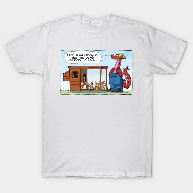 Dumb and Easy to Catch T-Shirt by Slack Wyrm